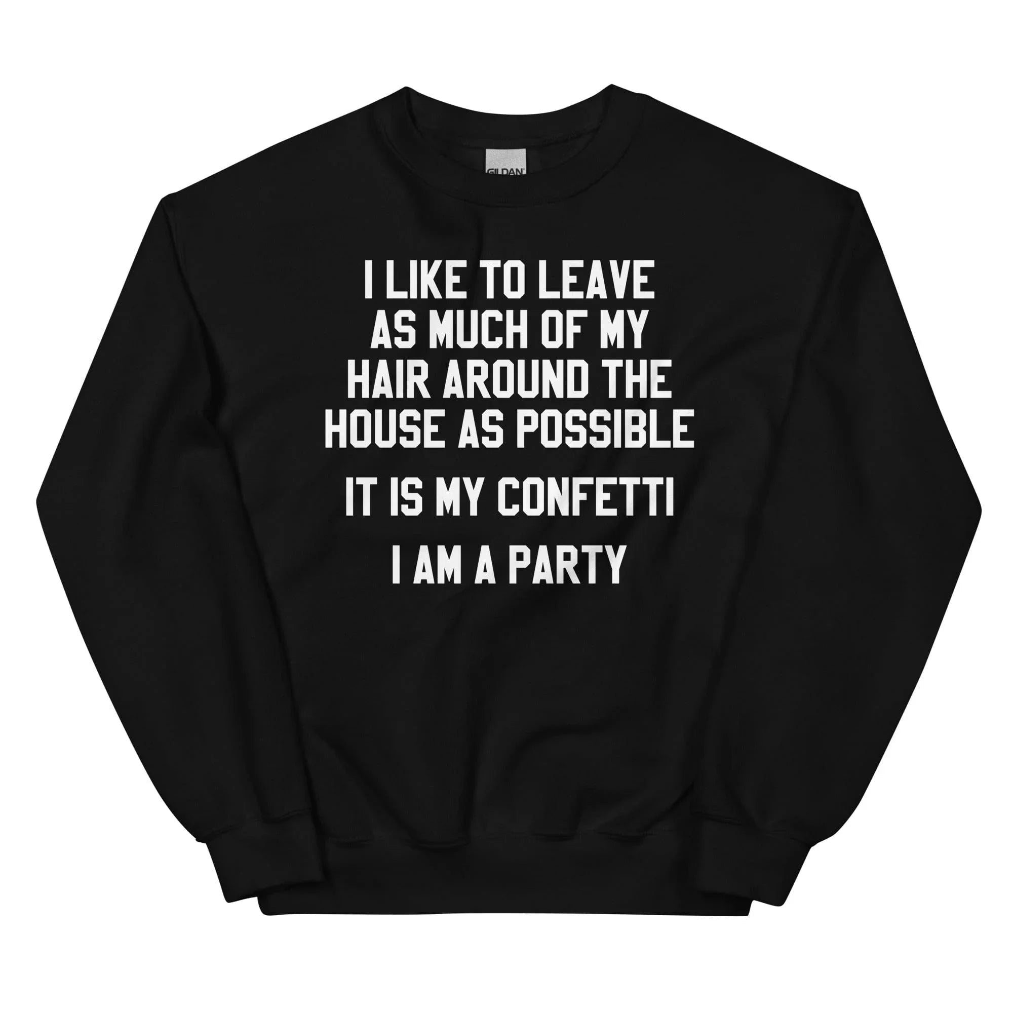 It Is My Confetti I Am A Party Sweatshirt Peachy Sunday