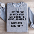 It Is My Confetti I Am A Party Sweatshirt Peachy Sunday