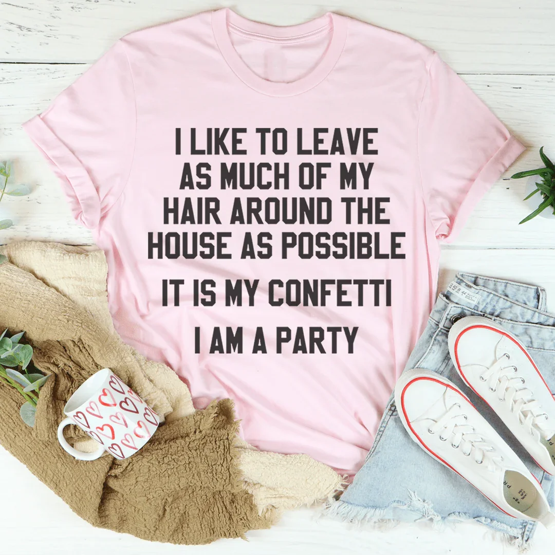 It Is My Confetti I Am A Party Tee Peachy Sunday