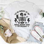 It Is What It Is Will Keep You At Peace Tee