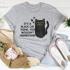 It’s A Black Cat Think You Wouldn't Understand Tee