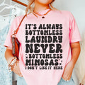 It's Always Bottomless Laundry Never Bottomless Mimosas I Don't Like It Here Tee Peachy Sunday