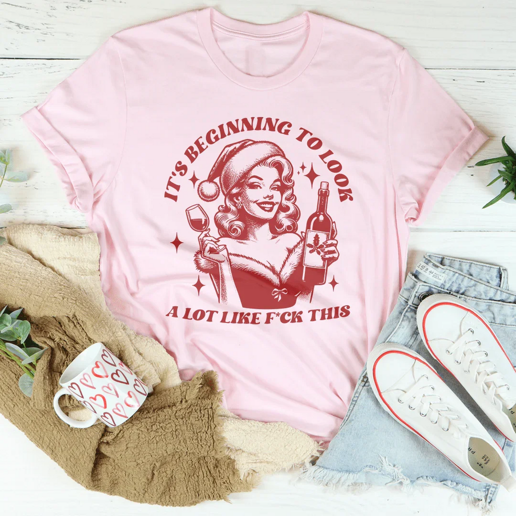 It's Beginning To Look A Lot Like f-ck This Tee