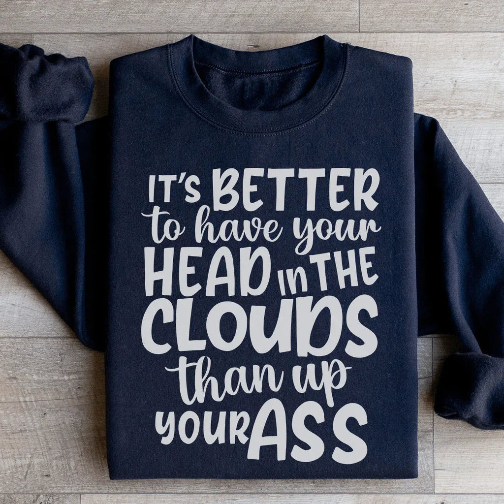 It's Better To Have Your Head In The Clouds Sweatshirt Peachy Sunday