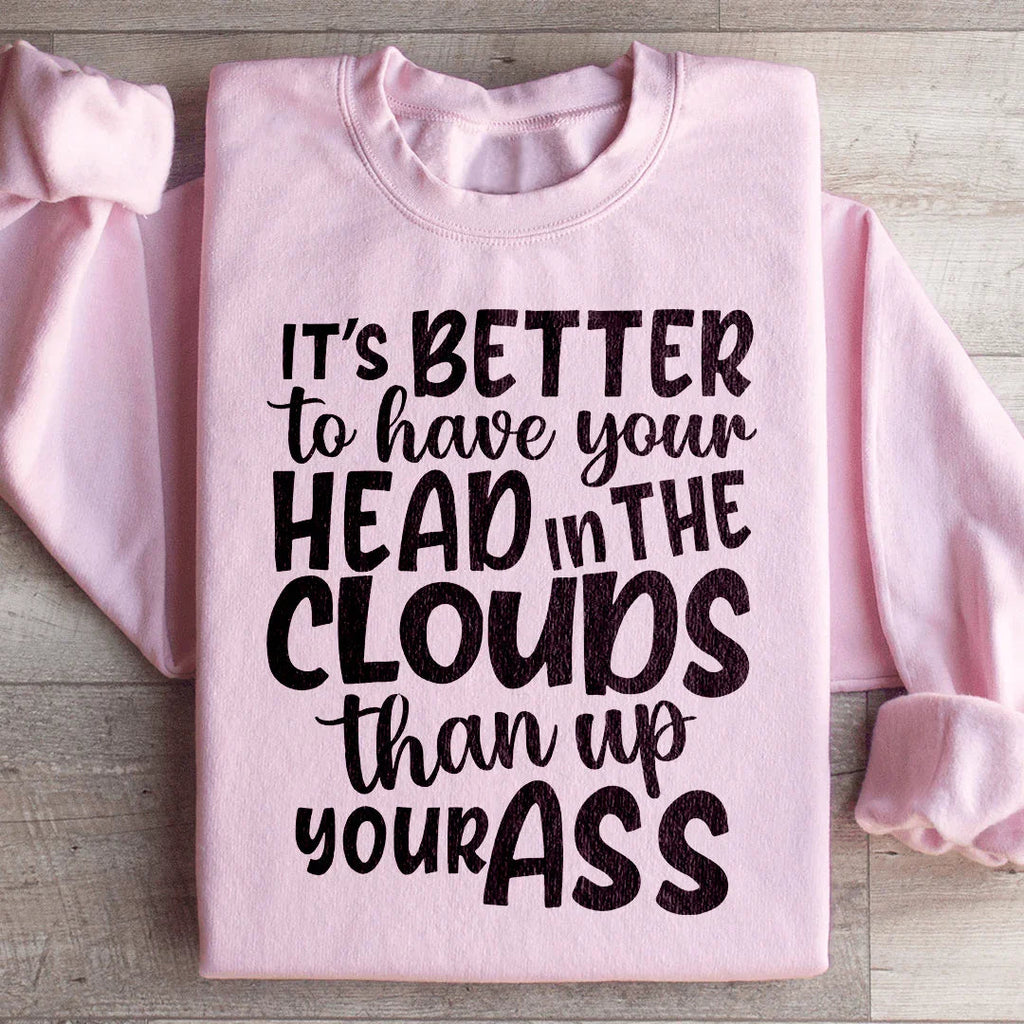 It's Better To Have Your Head In The Clouds Sweatshirt Peachy Sunday