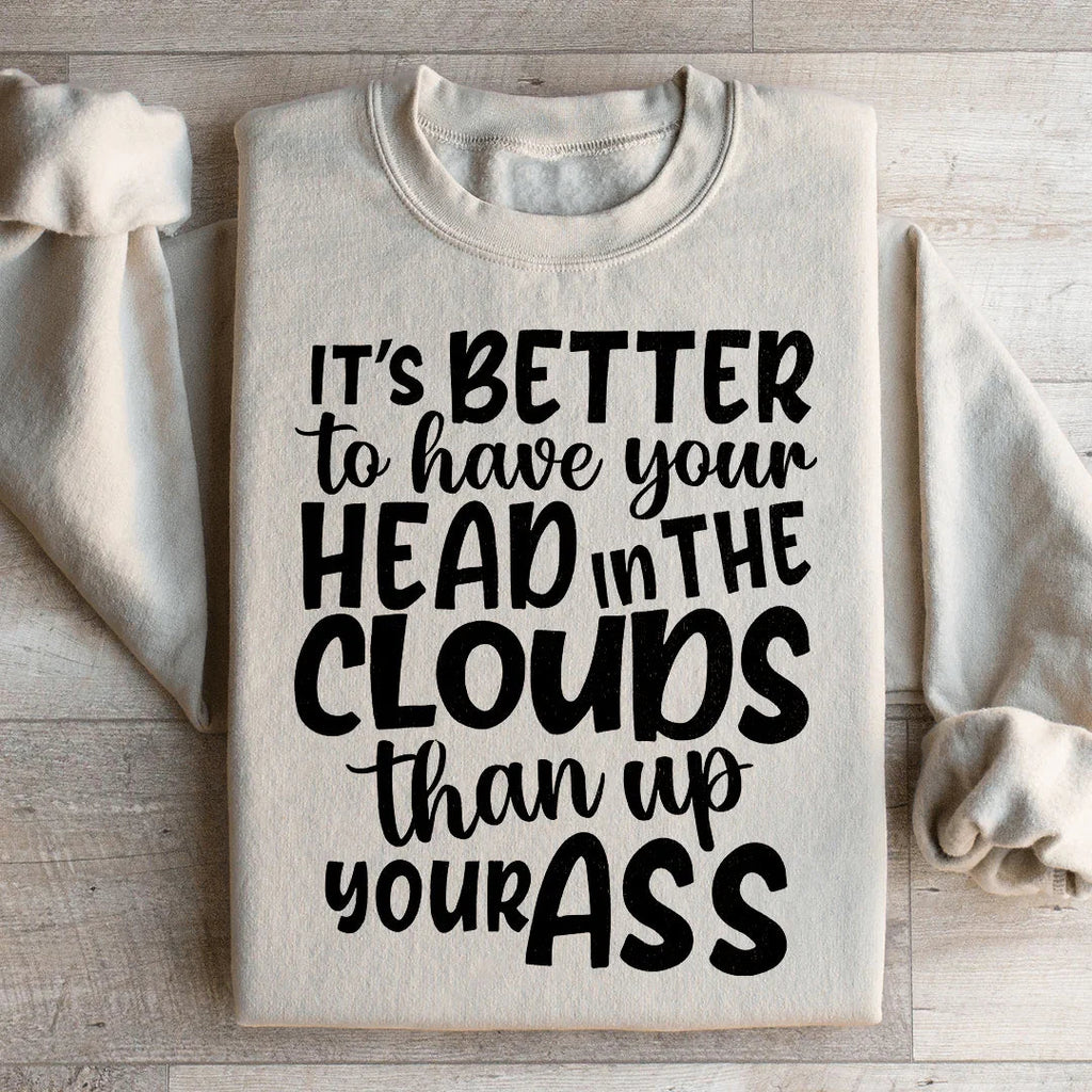It's Better To Have Your Head In The Clouds Sweatshirt Peachy Sunday