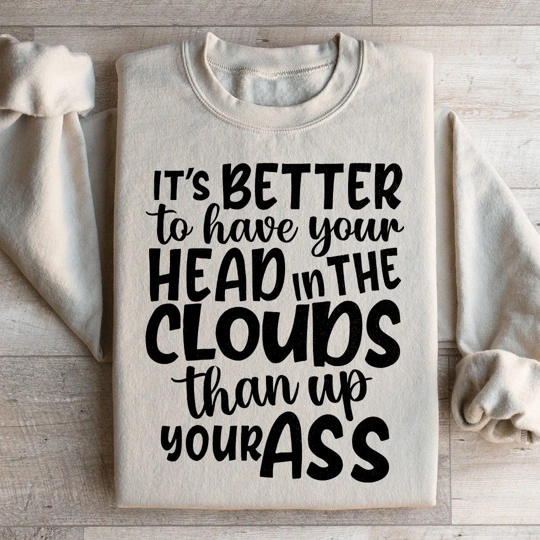 It's Better To Have Your Head In The Clouds Sweatshirt Peachy Sunday