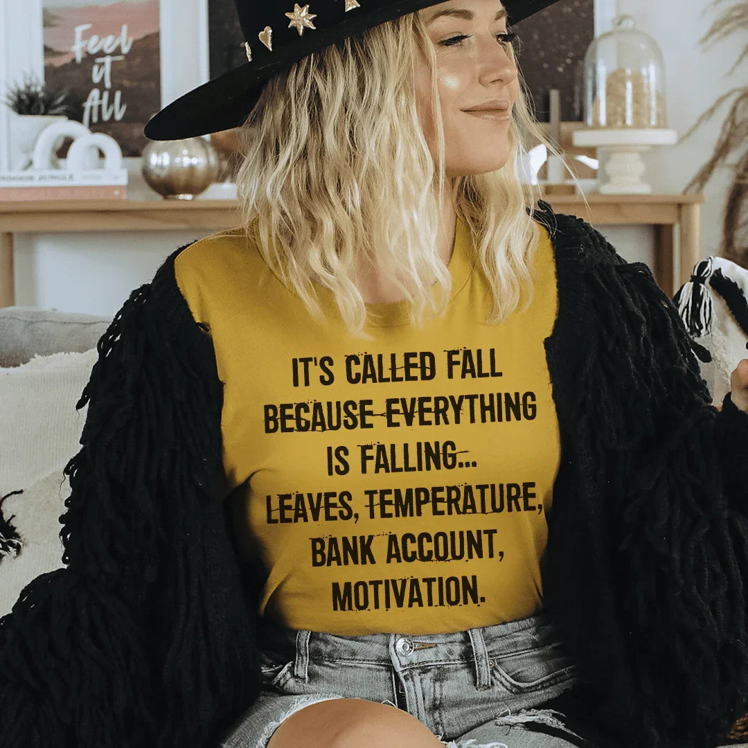 It's Called Fall Because Everything Is Falling Tee Peachy Sunday