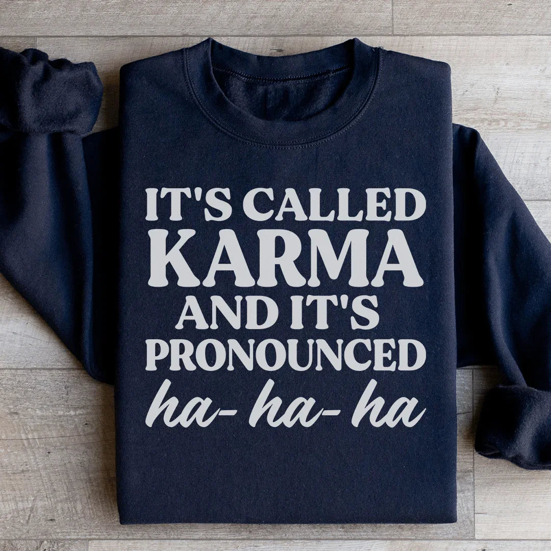 It's Called Karma And It's Pronounced HA HA HA Sweatshirt Peachy Sunday