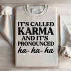 It's Called Karma And It's Pronounced HA HA HA Sweatshirt Peachy Sunday
