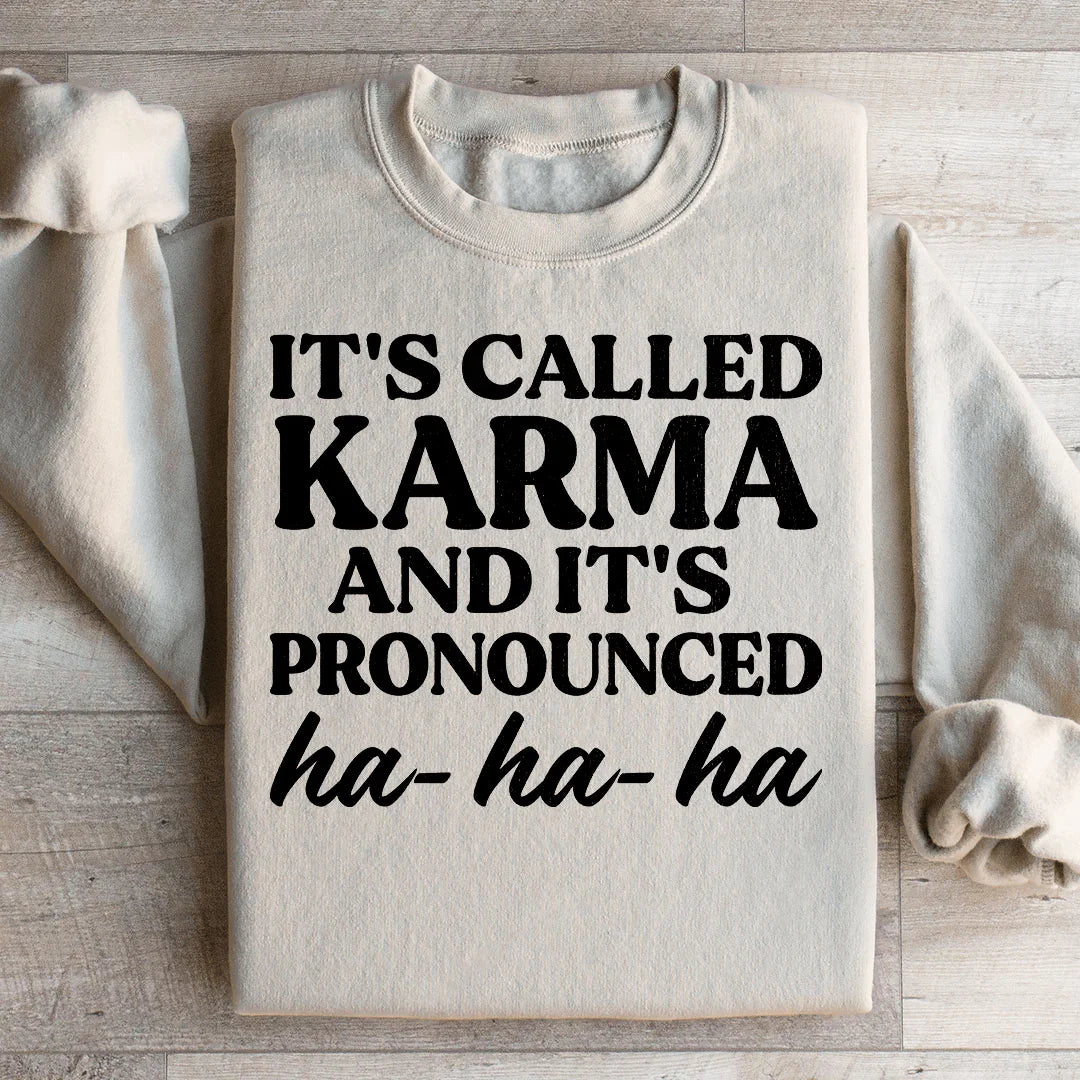 It's Called Karma And It's Pronounced HA HA HA Sweatshirt Peachy Sunday