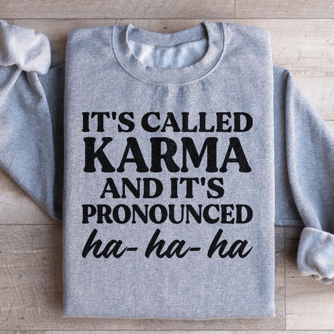 It's Called Karma And It's Pronounced HA HA HA Sweatshirt Peachy Sunday