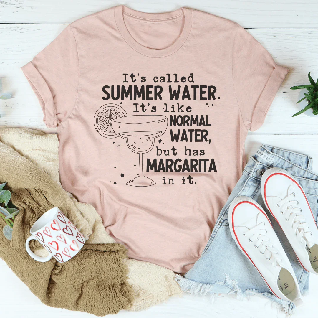 It's Called Summer Water It's Like Normal Water But Has Margarita In It Tee Peachy Sunday