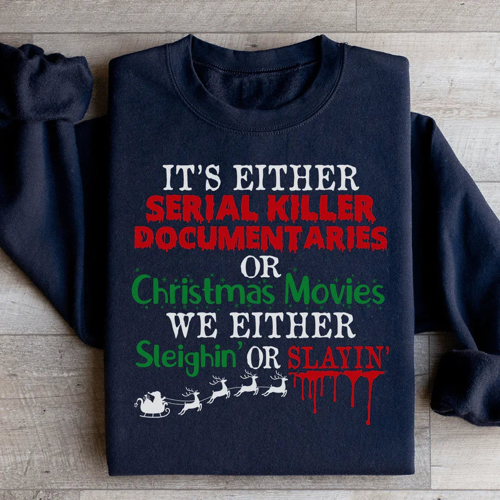 It's Either Serial Killer Documentaries or Christmas Movies Sweatshirt Peachy Sunday