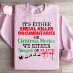 It's Either Serial Killer Documentaries or Christmas Movies Sweatshirt Peachy Sunday