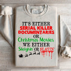 It's Either Serial Killer Documentaries or Christmas Movies Sweatshirt Peachy Sunday