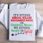 It's Either Serial Killer Documentaries or Christmas Movies Sweatshirt Peachy Sunday