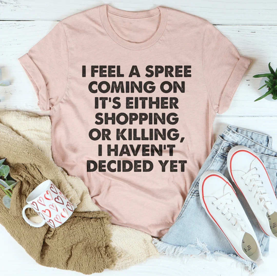 It's Either Shopping Or Killing Tee Peachy Sunday