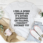 It's Either Shopping Or Killing Tee Peachy Sunday