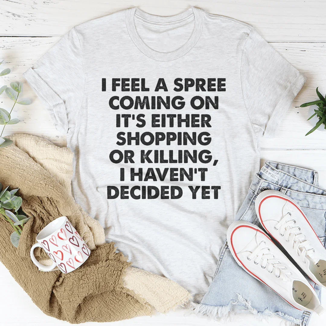 It's Either Shopping Or Killing Tee Peachy Sunday