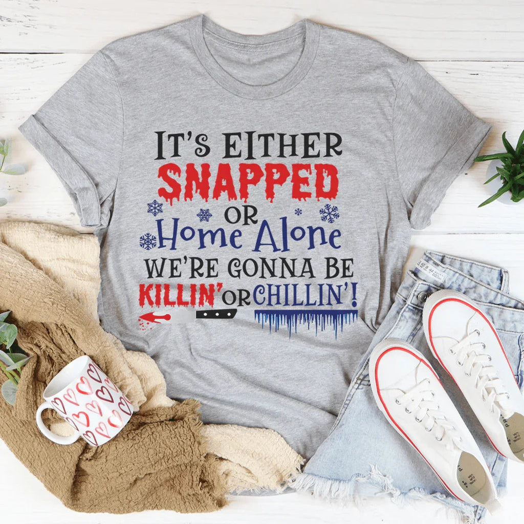 We're Gonna Be Killin' Or Chilling Christmas Tee