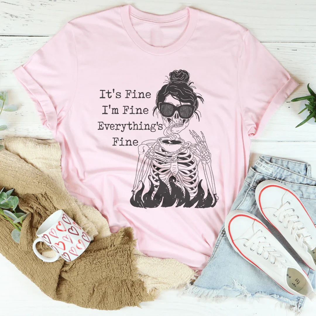 It's Fine I'm Fine Everything's Fine Tee Peachy Sunday