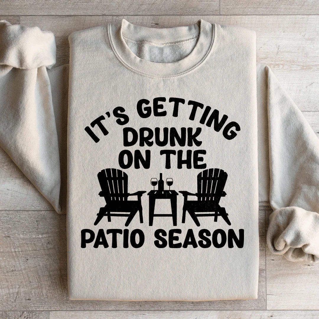 It's Getting Drunk On The Patio Season Sweatshirt Peachy Sunday