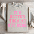 It's Hotter Than Me Out Here Sweatshirt Peachy Sunday
