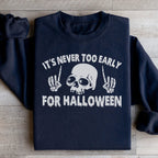 It's Never Too Early For Halloween Sweatshirt Peachy Sunday