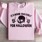 It's Never Too Early For Halloween Sweatshirt Peachy Sunday