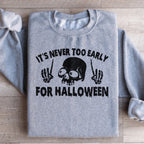 It's Never Too Early For Halloween Sweatshirt Peachy Sunday