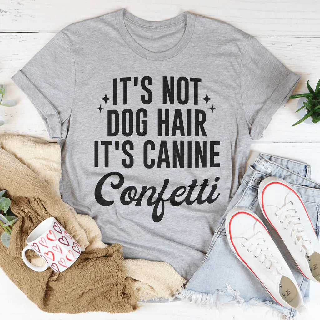 It's Not Dog Hair It's Canine Confetti Tee Peachy Sunday