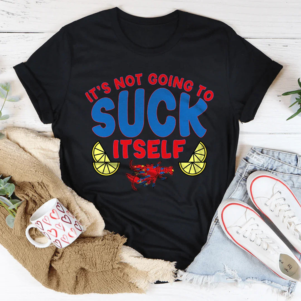 It's Not Going To Suck Itself Tee Peachy Sunday