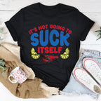 It's Not Going To Suck Itself Tee Peachy Sunday