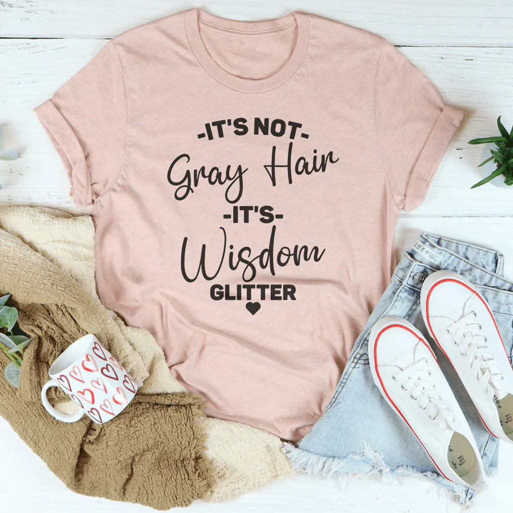 It's Not Gray Hair It's Wisdom Glitter Tee Peachy Sunday