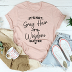 It's Not Gray Hair It's Wisdom Glitter Tee Peachy Sunday