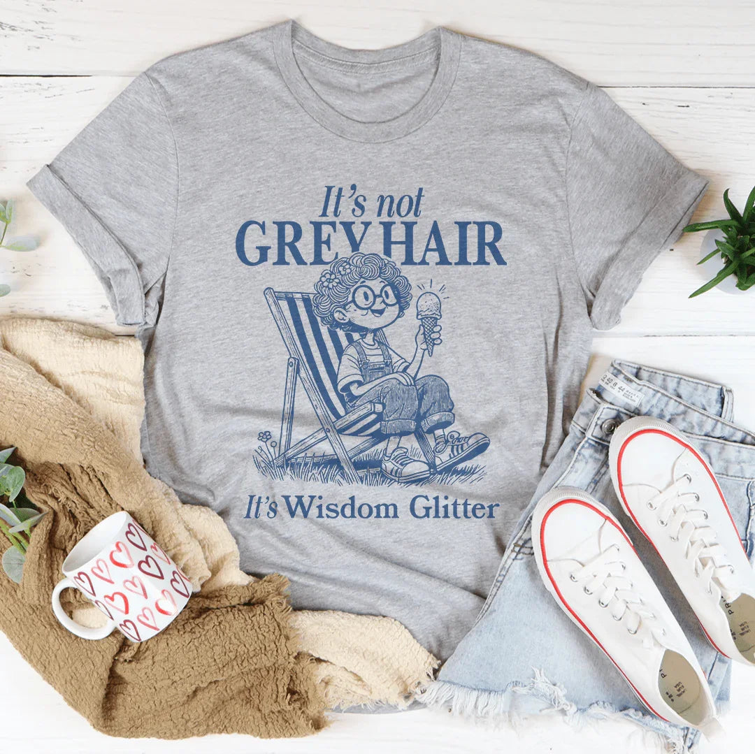 It's Not Grey Hair It's Wisdom Glitter Tee Peachy Sunday
