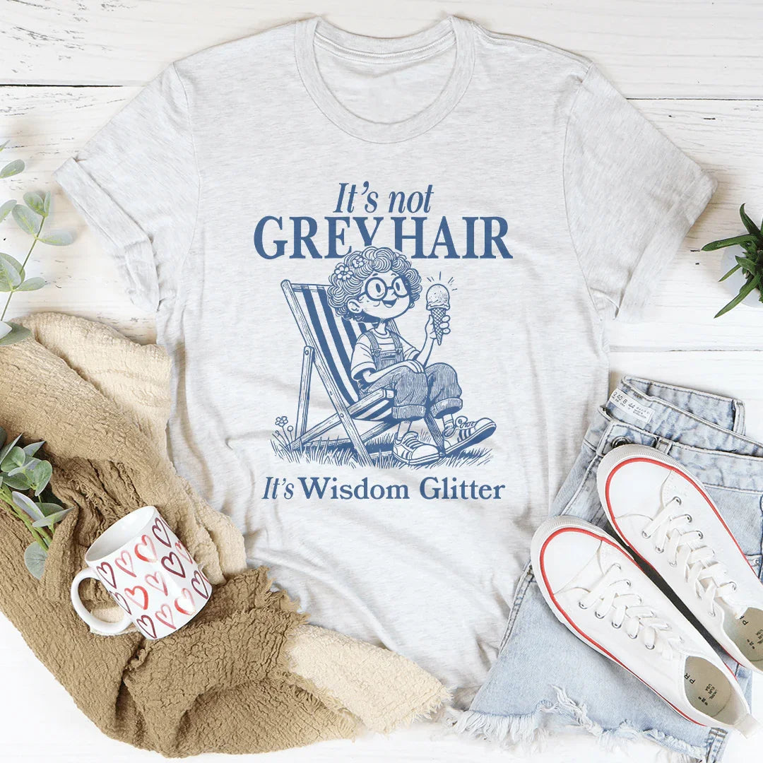 It's Not Grey Hair It's Wisdom Glitter Tee Peachy Sunday
