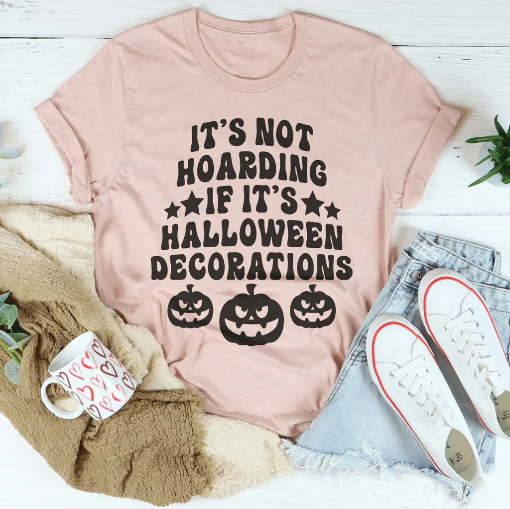 It's Not Hoarding If It's Halloween Decorations Tee Peachy Sunday