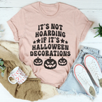 It's Not Hoarding If It's Halloween Decorations Tee Peachy Sunday