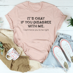 It's Ok If You Disagree With Me Tee - SJB-DIAMOND ELITES