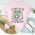 It’s Okay If All You Did Today Was Survive Tee Peachy Sunday