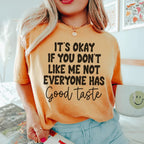 It's Okay If You Don't Like Me Not Everyone Has Good Taste Tee Peachy Sunday