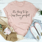It's Okay To Be Less Than Perfect Tee Peachy Sunday