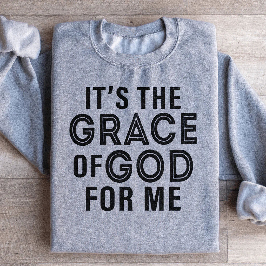 It's The Grace Of God For Me Sweatshirt Peachy Sunday