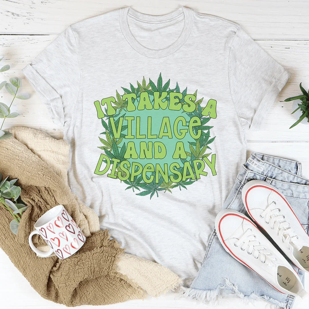 It Takes A Village And A Dispensary Tee Peachy Sunday