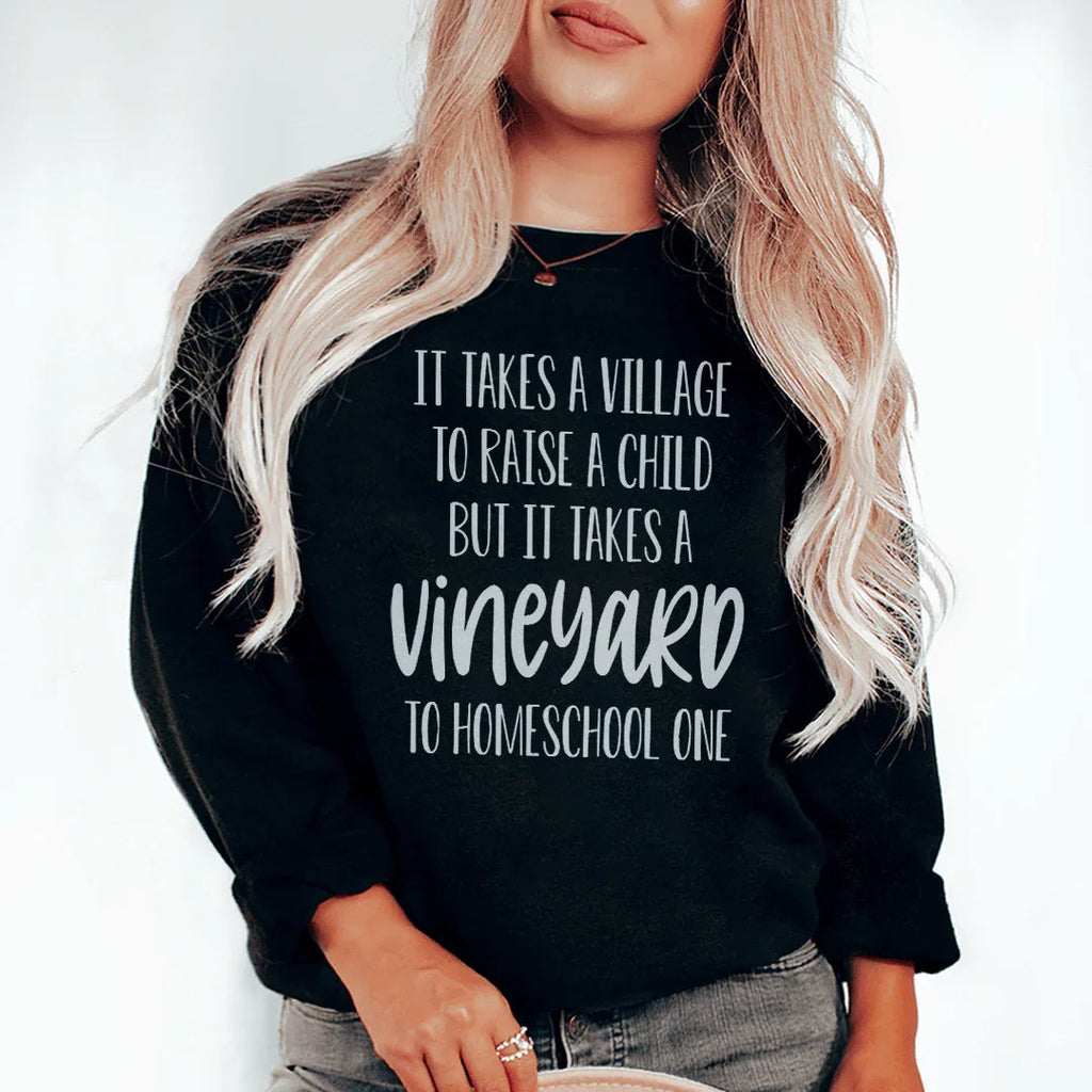 It Takes A Vineyard To Homeschool A Child Sweatshirt Peachy Sunday