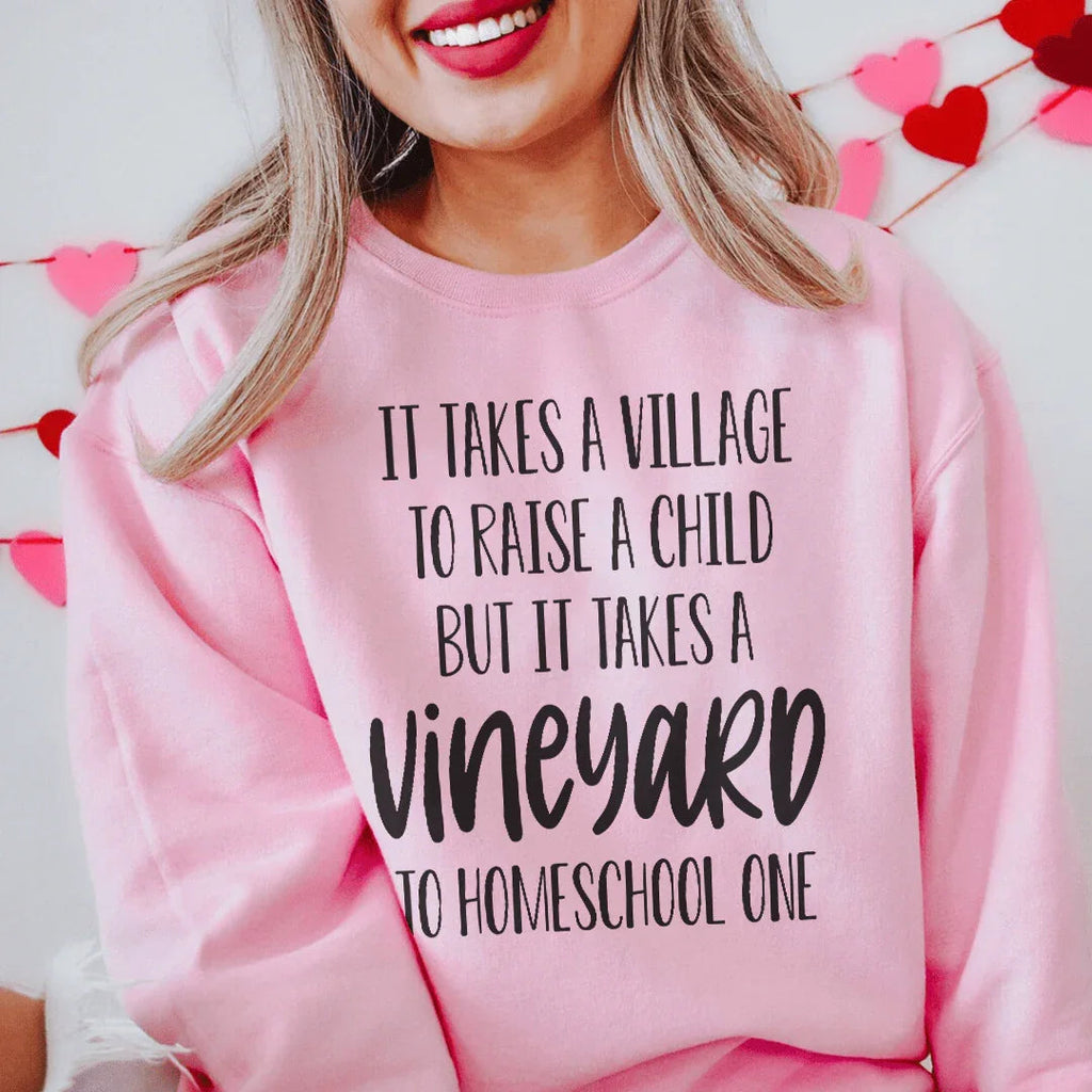 It Takes A Vineyard To Homeschool A Child Sweatshirt Peachy Sunday