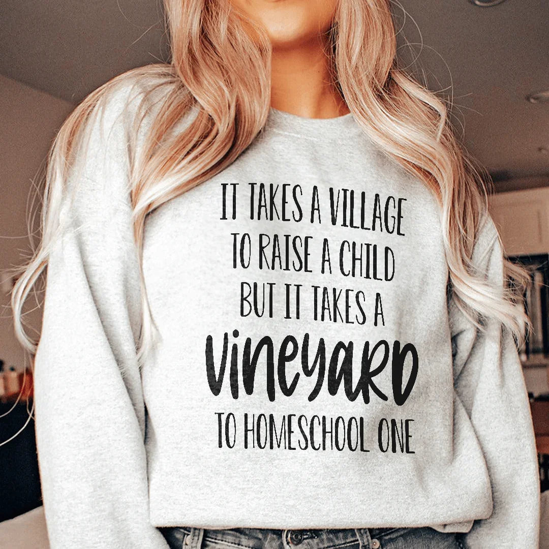 It Takes A Vineyard To Homeschool A Child Sweatshirt Peachy Sunday