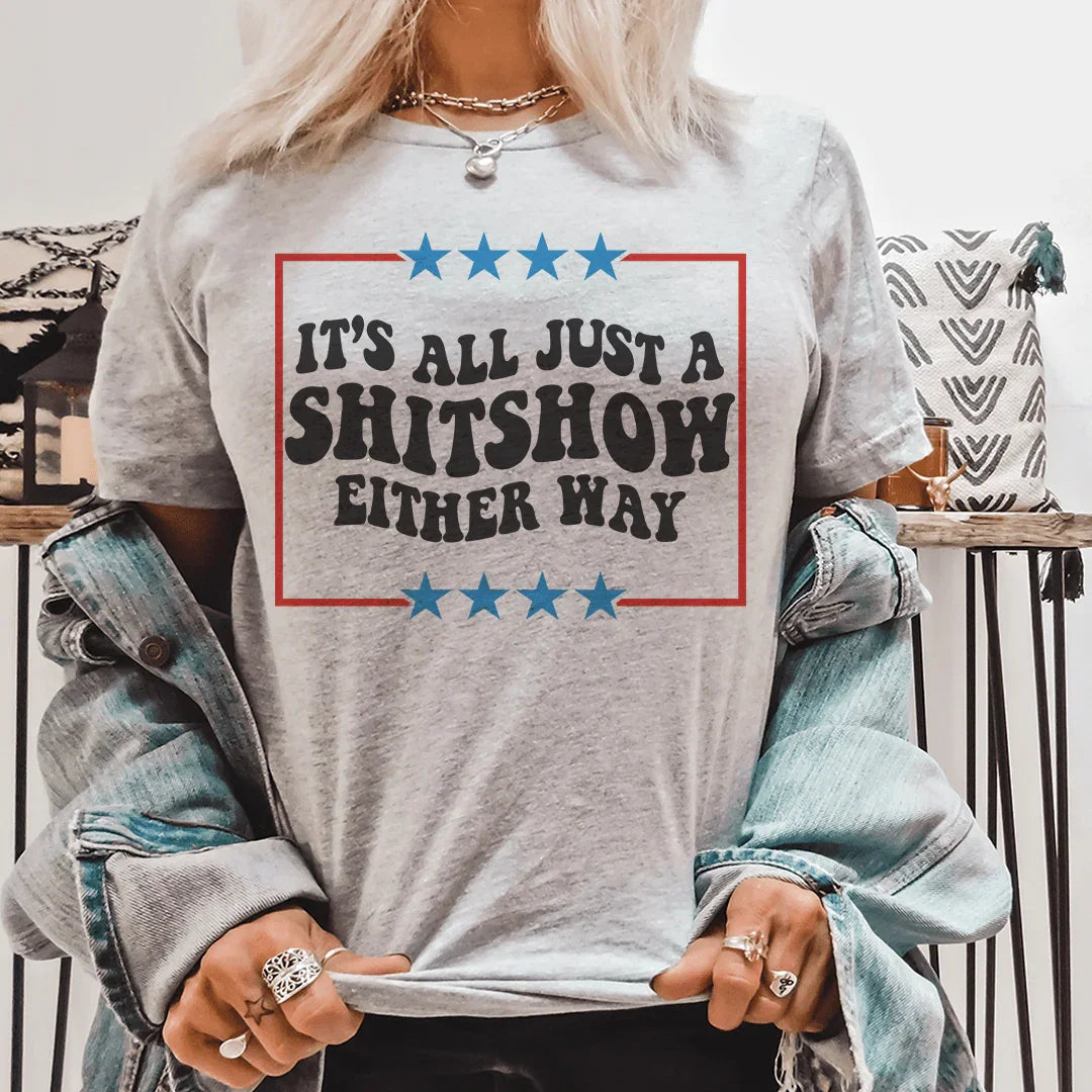 Its All Just A Shitshow Either Way Tee Peachy Sunday